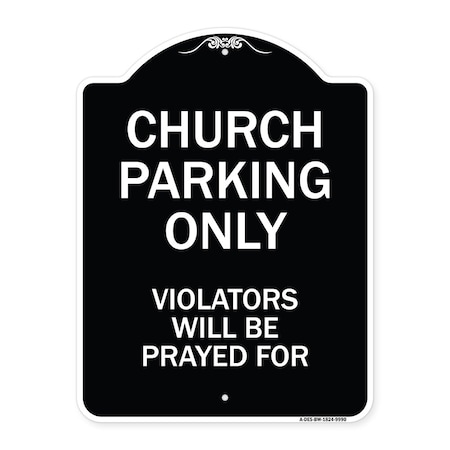 Signmission Designer Series-Church Parking Only Violators Will Be Prayed For, 24" x 18", BW-1824-9990 A-DES-BW-1824-9990